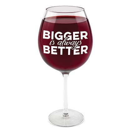 Bigger Is Better Wine Glass
