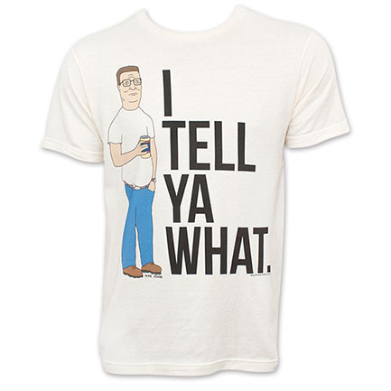 King Of The Hill Men's Tell Ya What T-Shirt