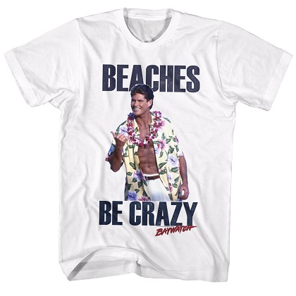 Baywatch The Hoff Thinks Beaches Be Crazy Tshirt