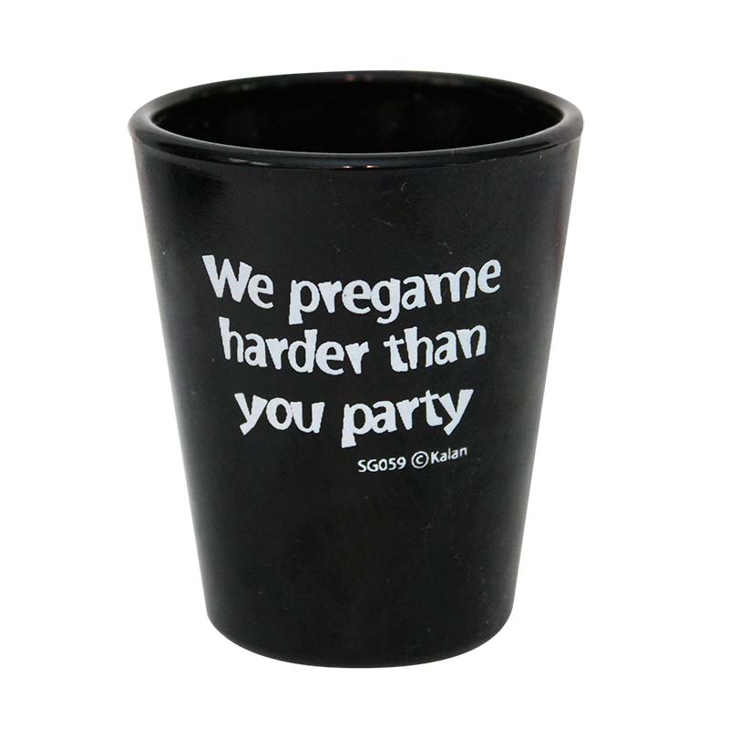 We Pregame Harder Than You Party Novelty Shot Glass We Pregame Harder Than You Party Novelty Shot Glass