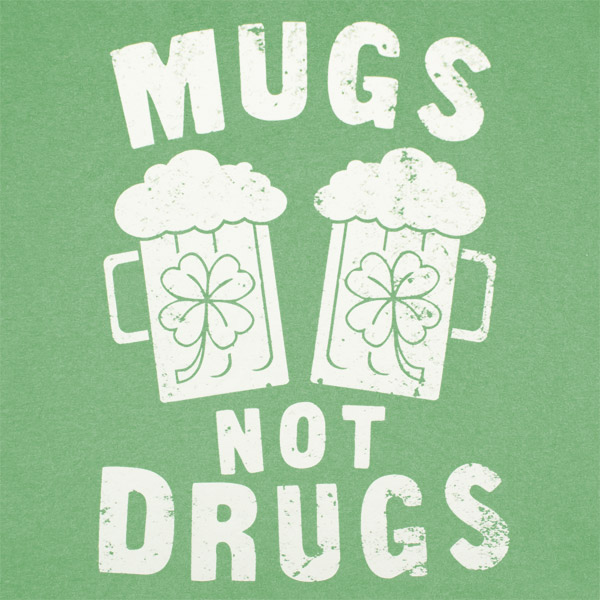 Mugs Not Drugs Irish St. Patrick's Day Heather Green Graphic TShirt