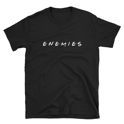 Enemies Tshirt